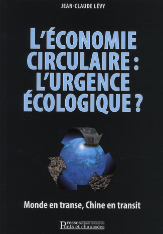 L'économie circulaire : l'urgence écologique. Monde en transe, Chine en transit