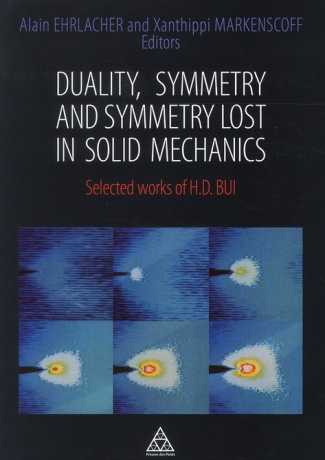 Duality, symmetry and symmetry lost in solid mechanics. Selected works of H.D. Bui