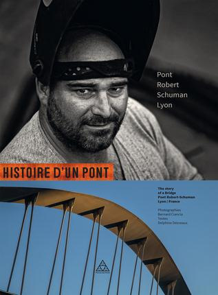 Histoire d'un pont. Pont Robert-Schuman, Lyon, Edition bilingue français-anglais