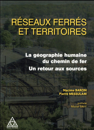 Réseaux ferré et dynamiques territoriales. La géographie humaine du chemin de fer, un retour aux sou