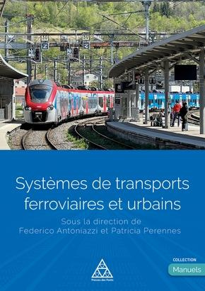 Systèmes de transports ferroviaires et urbains. Dirigé par Federico Antoniazzi et Patricia Perennes