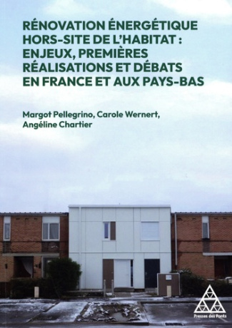 Rénovation énergétique hors-site de l'habitat. Enjeux, premières réalisations et débats en France et