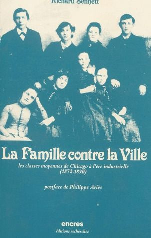 La famille contre la ville. Les classes moyennes de Chicago à l'ère industrielle 1872-1891
