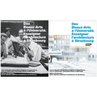 Des Beaux-Arts à l'Université. Enseigner l'architecture à Strasbourg, 2 volumes