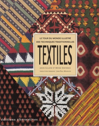 Textiles. Le tour du monde illustré des techniques traditionnelles