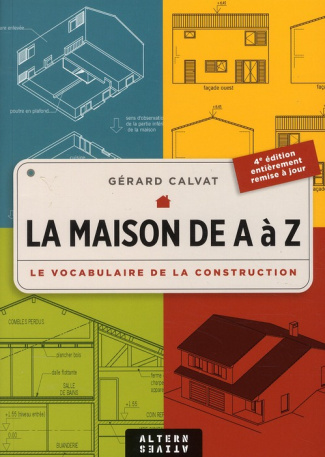 La maison de A à Z. Le vocabulaire de la construction. 11e édition