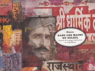 Dans les mains du soleil. Carnet de voyage amoureux au Rajasthan