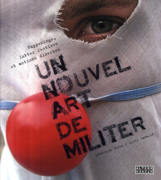 Un nouvel art de militer. Happenings, luttes festives et actions directes