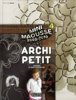 Archi Petit. Concours de micro architecture Mini Maousse 2009-2010