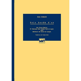 Soir bordé d'or. Une farce-féerie, 55 tableaux des confins rust(r)iques pour amateurs de crocs-en-la