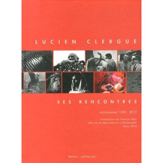 Lucien Clergue, ses rencontres. Photographies 1953-2013