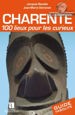 Charente. 100 lieux pour les curieux