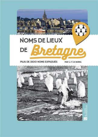Noms de lieux de Bretagne. Plus de 1500 noms expliqués