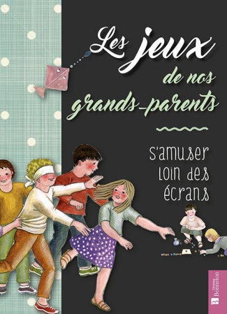 Les jeux de nos grans-parents. S'amuser loin des écrans