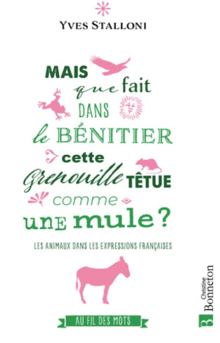 Mais que fait dans le bénitier cette grenouille têtue comme une mule ? Les animaux dans les expressi