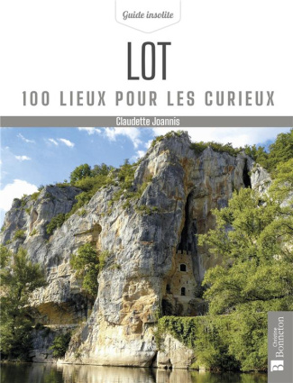 Lot. 100 lieux pour les curieux, Edition revue et augmentée
