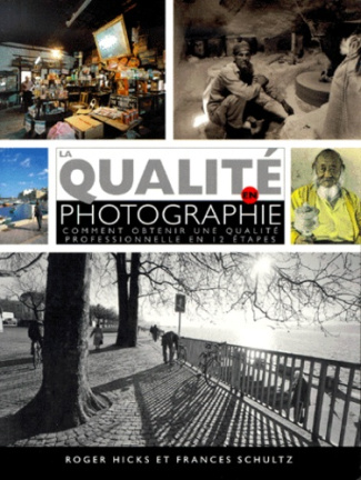 La qualité en photographie. Comment obtenir une qualité professionnelle en 12 étapes