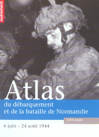 Atlas du débarquement et de la bataille de Normandie. 6 juin-24 août 1944
