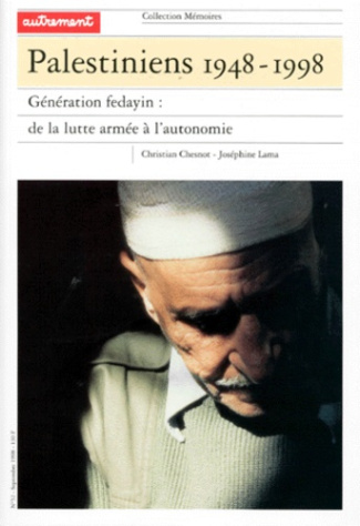Palestiniens 1948-1998. Génération fedayin : de la lutte armée à l'autonomie