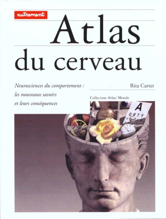 ATLAS DU CERVEAU. Neurosciences du comportement, les nouveaux savoirs et leurs conséquences