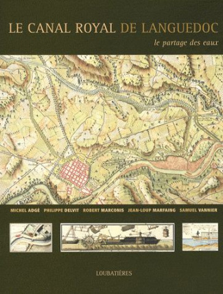 Le Canal Royal de Languedoc. Le partage des eaux