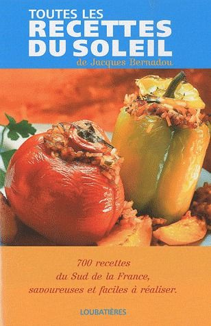 Toutes les recettes du soleil. Mes meilleures recettes du sud de la France