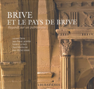 Brive et le pays de Brive. Regards sur le patrimoine