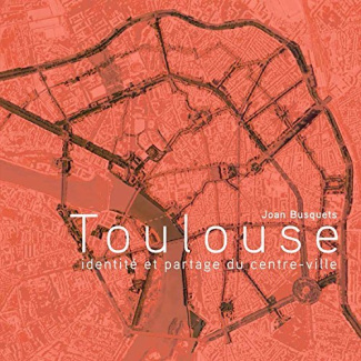 Toulouse. Identité et partage du centre-ville