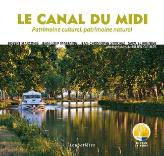 Le Canal du Midi. Patrimoine culturel, patrimoine naturel