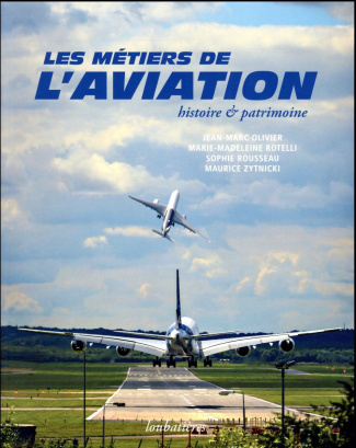 Les métiers de l'aviation. Histoire et patrimoine