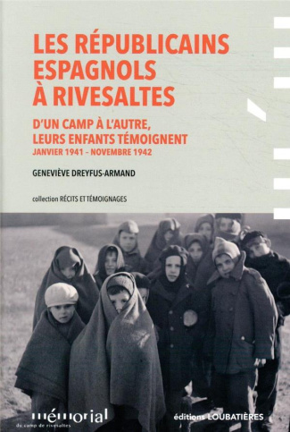 Les Républicains espagnols à Rivesaltes. D'un camp à l'autre, leurs enfants témoignent (janvier 1941