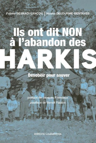 Ils ont dit non à l'abandon des harkis. Désobéir pour sauver