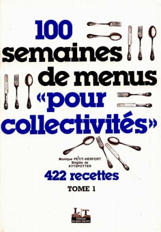 100 semaines de menus "pour collectivités". Tome 1