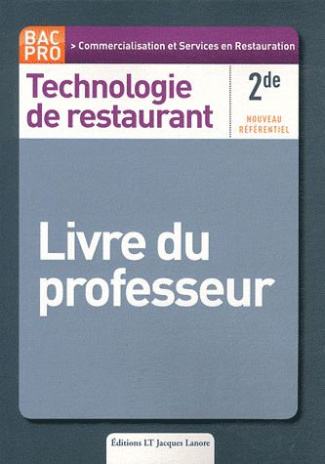 Technologie de restaurant Bac pro 2de Commercialisation et Service en Restauration. Livre du profess