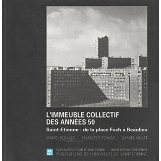 L'immeuble collectif des années 50. Saint-Etienne : de la place Foch à Beaulieu