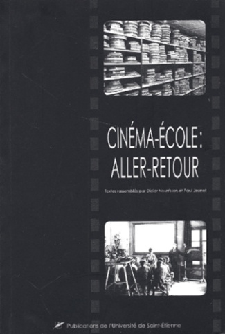 Cinéma-école : aller-retour. Actes du colloque de Saint-Etienne, Novembre 2000
