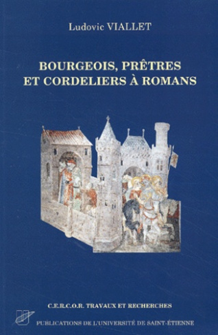 Bourgeois, prêtres et cordeliers à Romans (vers 1280-vers 1530). Une société en équilibre