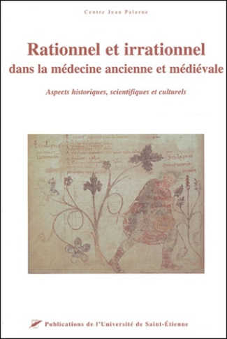 Rationnel et irrationnel dans la médecine ancienne et médiévale. Aspects historiques, scientifiques