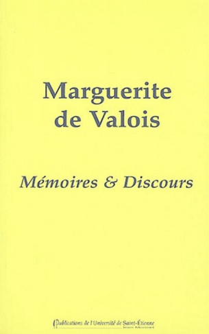 Marguerite de Valois. Mémoires et discours