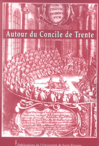 Autour du Concile de Trente. Actes de la table ronde de Lyon (28 février 2003)
