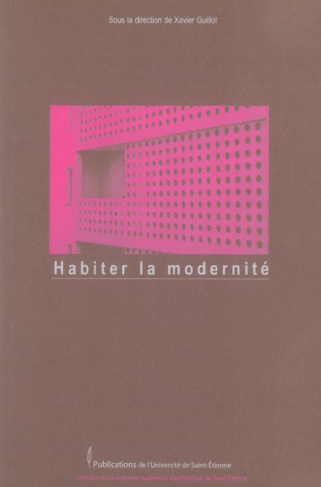 Habiter la modernité. Acte du colloque "Vivre au 3e millénaire dans un immeuble emblématique de la m