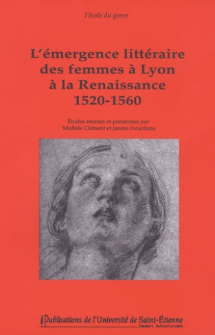L'émergence littéraire des femmes à Lyon à la Renaissance 1520-1560