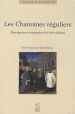 Les Chanoines réguliers. Emergence et expansion (XIe-XIIIe siècles)
