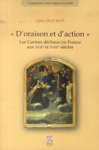 D'oraison et d'action. Les Carmes déchaux en France aux XVIIe et XVIIIe siècles, avec 1 CD-ROM