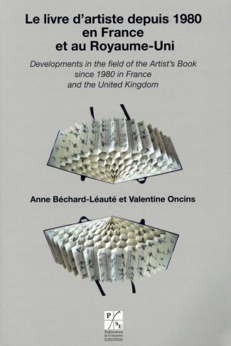 Le livre d'artiste depuis 1980 en France et au Royaume-Uni/Developments in the Field of the Artist's
