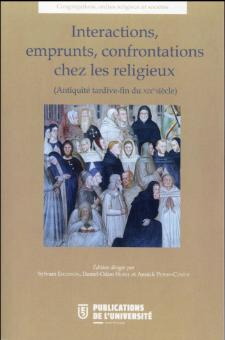 Interactions, emprunts, confrontations chez les religieux (Antiquité tardive-fin du XIXe siècle)