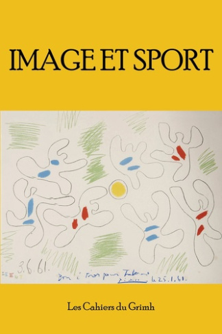 Les cahiers du Grimh N° 10 : Image et sport. Actes du 10e Congrès International du GRIMH, Lyon, 17-1