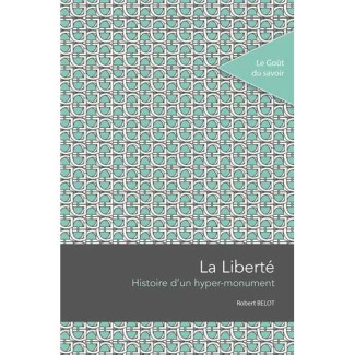 La liberté. Histoire d'un hyper-monument