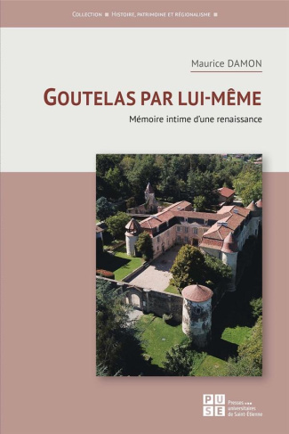 Goutelas par lui-même. Mémoire intime d'une renaissance