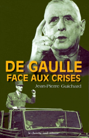 De Gaulle face aux crises. 1940- 1968